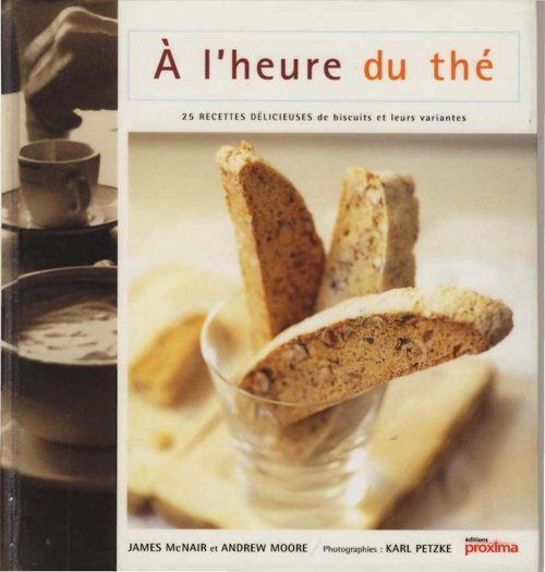 A l heure du the 25 recettes delicieuses de biscuits et leurs variantes