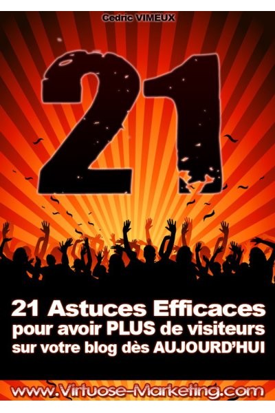21 Astuces pour avoir plus de visiteurs sur votre blog