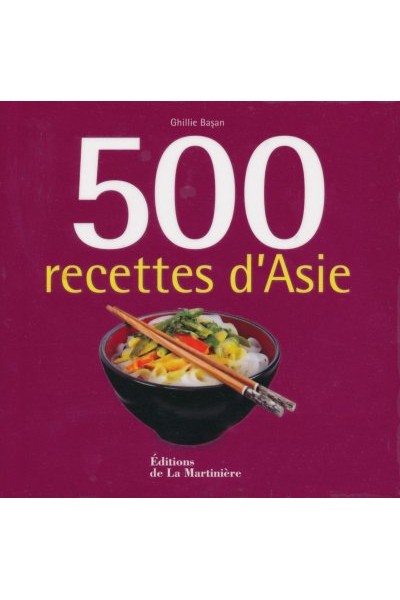 500 Recettes D &lsquo;Asie Editions De La Martinière