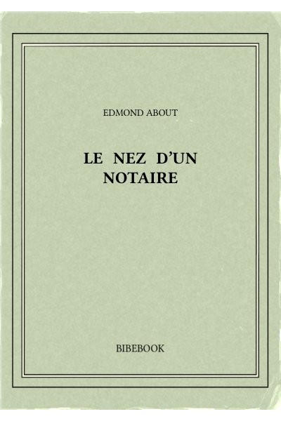 About Edmond Le Nez D Un Notaire