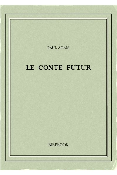 Adam Paul Le Conte Futur