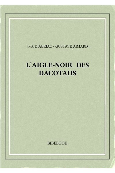 Aimard Gustave L Aigle Noir Des Dacotahs