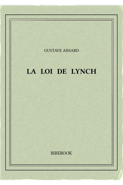 Aimard Gustave La Loi De Lynch