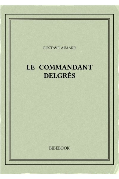 Aimard Gustave Le Commandant Delgres