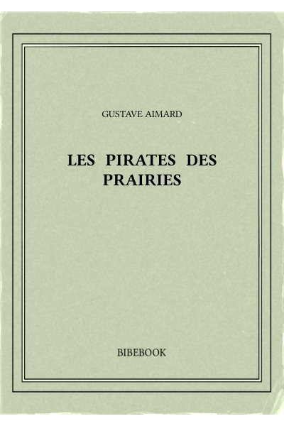 Aimard Gustave Les Pirates Des Prairies