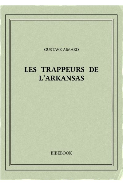 Aimard Gustave Les Trappeurs De L Arkansas