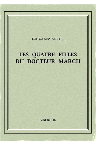 Alcott Louisa May Les Quatre Filles Du Docteur March