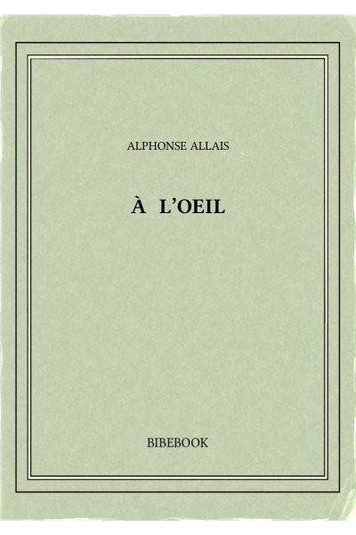 Allais Alphonse A L Oeil