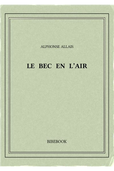 Allais Alphonse Le Bec En L Air