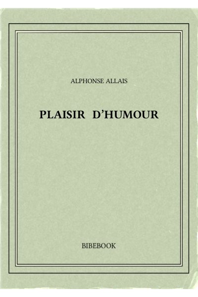 Allais Alphonse Plaisir D Humour