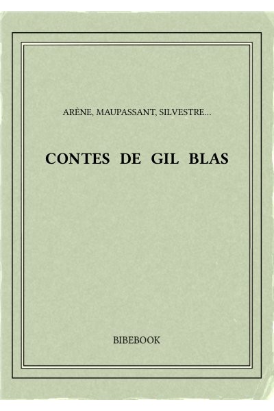 Arene Maupassant Silvestre Contes De Gil Blas