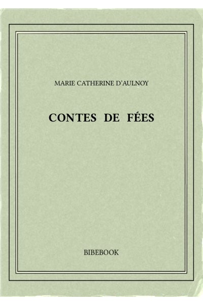 Aulnoy Marie Catherine Contes De Fees