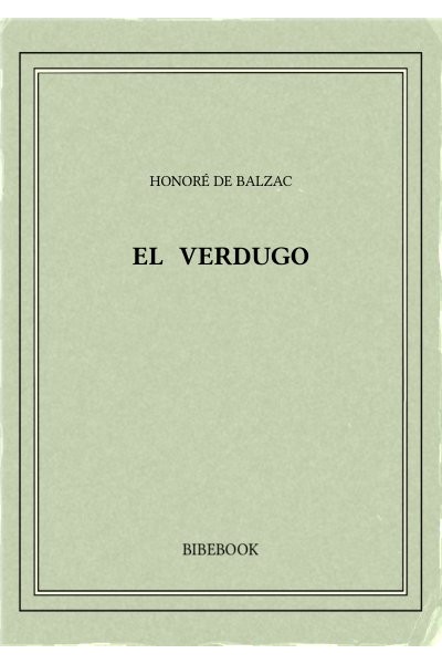 Balzac Honore De El Verdugo
