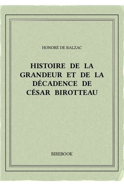 Balzac Honore De Histoire De La Grandeur Et De La Decadence De Cesar Birotteau