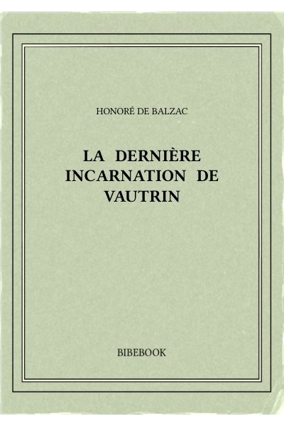 Balzac Honore De La Derniere Incarnation De Vautrin