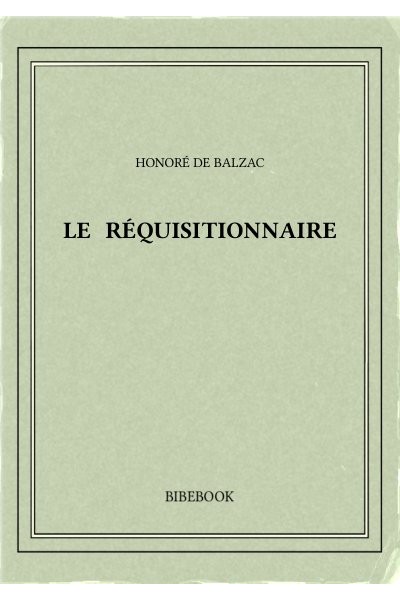 Balzac Honore De Le Requisitionnaire