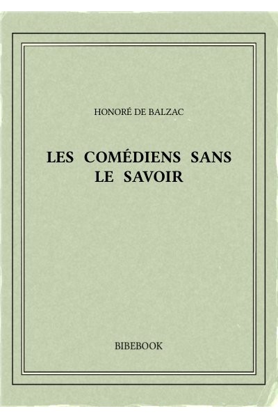 Balzac Honore De Les Comediens Sans Le Savoir