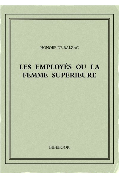 Balzac Honore De Les Employes Ou La Femme Superieure