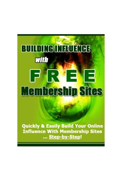 Building Influence With Free Membership Sites