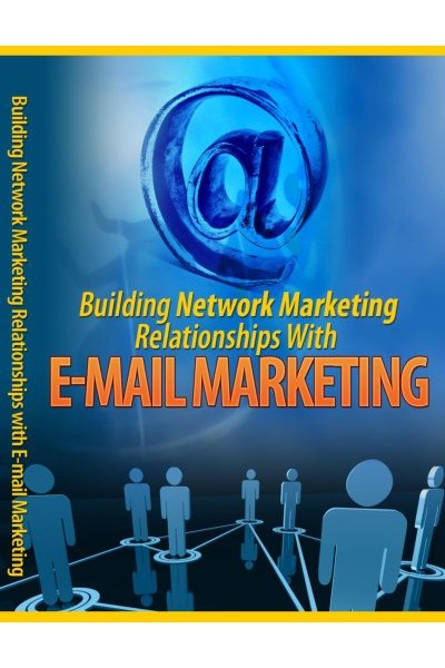 Building Network Marketing Relationships With E mail Marketing