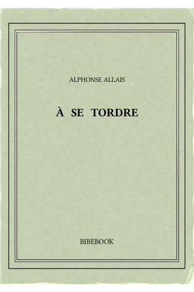 Favrett Allais Alphonse A Se Tordre