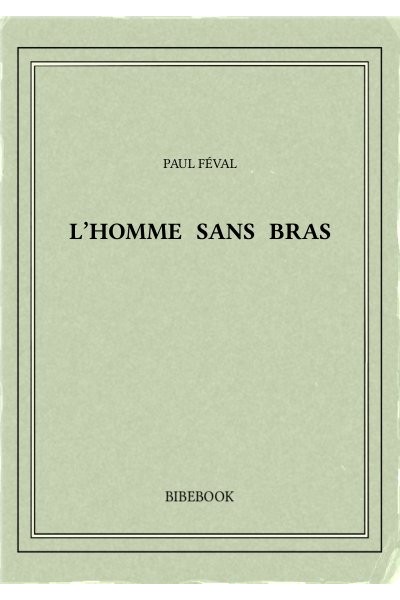 Feval Paul L Homme Sans Bras
