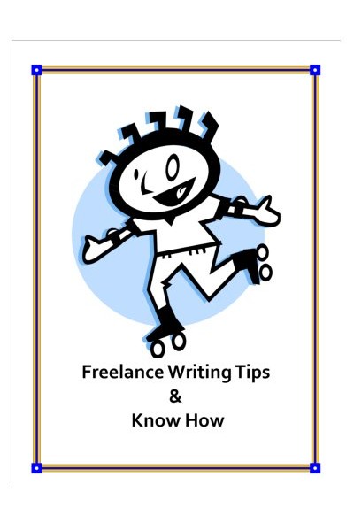 Freelance Writing Tips and Know How
