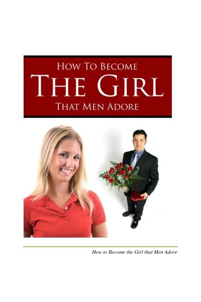 How to Become The Girl That Men Adore