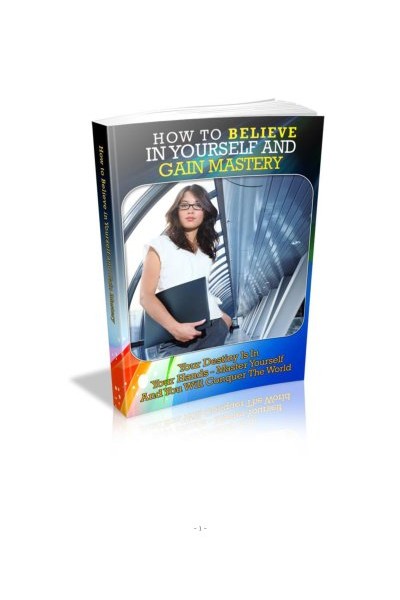 How to Believe in Yourself and Gain Mastery