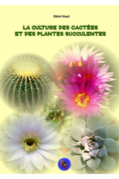 La culture des cactees et des plantes succulentes