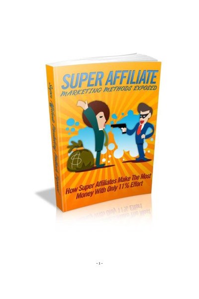 Super Affiliate Marketing Methods Exposed