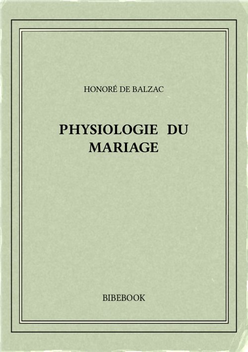Balzac Honore De Physiologie Du Mariage